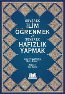 Severek İlim Öğrenmek ve Severek Hafızlık Yapmak
