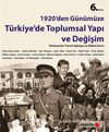 1920'den G&uuml;n&uuml;m&uuml;ze T&uuml;rkiye'de Toplumsal Yapı ve Değişim