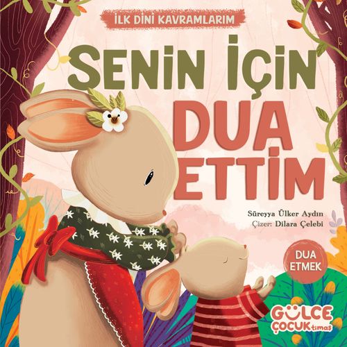 Senin İçin Dua Ettim / İlk Dini Kavramlarım (Dua Etme)