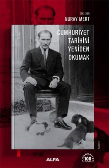 Cumhuriyet  Tarihini Yeniden Okumak