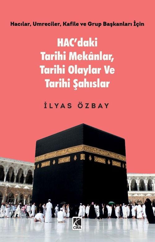 Hac'daki Tarihi Mekanlar, Tarihi Olaylar ve Tarihi Şahıslar