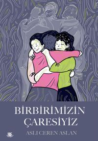 Birbirimizin Çaresiyiz