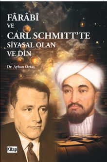 Farabi ve Carl Schmıtt'te Siyasal Olan ve Din
