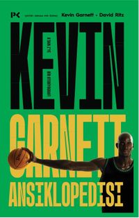 Kevin Garnett Ansiklopedisi: A'dan Z'ye Bir Otobiyografi