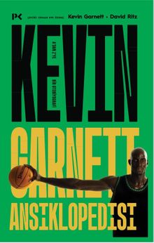 Kevin Garnett Ansiklopedisi: A'dan Z'ye Bir Otobiyografi