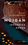 M&uuml;jgan: İmkansıza Komşu