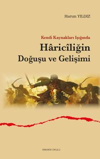 Kendi Kaynakları Işığında Haricîliğin Doğuşu ve Gelişimi