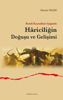 Kendi Kaynakları Işığında Haricîliğin Doğuşu ve Gelişimi