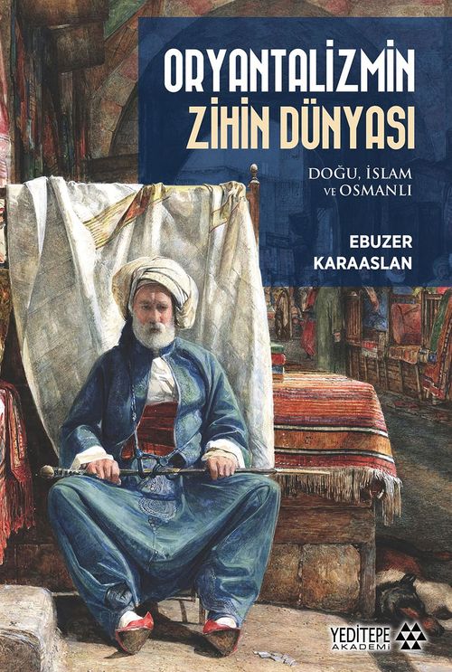 Oryantalizmin Zihin Dünyası &  Doğu, İslam ve Osmanlı
