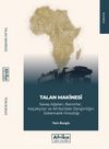 Talan Makinesi & Savaş Ağları Baronları Kaçakçılar ve Afrika Zenginliğinin Sistematik Hırsızlığı