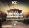 100 Yıllık Cumhuriyet: T&uuml;rk Modernleşmesi