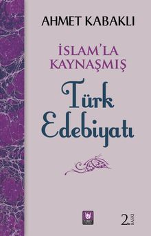 İslam'la Kaynaşmış Türk Edebiyatı