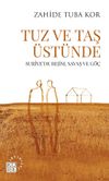Tuz ve Taş &Uuml;st&uuml;nde & Suriye'de Rejim, Savaş ve G&ouml;&ccedil;