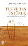 Tuz ve Taş Üstünde &amp; Suriye'de Rejim, Savaş ve Göç