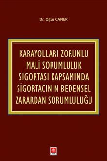 Karayolları Zorunlu Mali Sorumluluk Sigortası Kapsamında Sigortacının Bedensel Zarardan Sorumluluğu