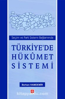 Seçim ve Parti Sistemi Bağlamında Türkiye'de Hükümet Sistemi