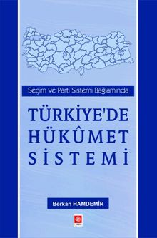 Seçim ve Parti Sistemi Bağlamında Türkiye'de Hükümet Sistemi