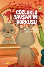 Gözlüklü Tavşan'ın Korkusu / Hayvanlar Aleminden Masallar 4