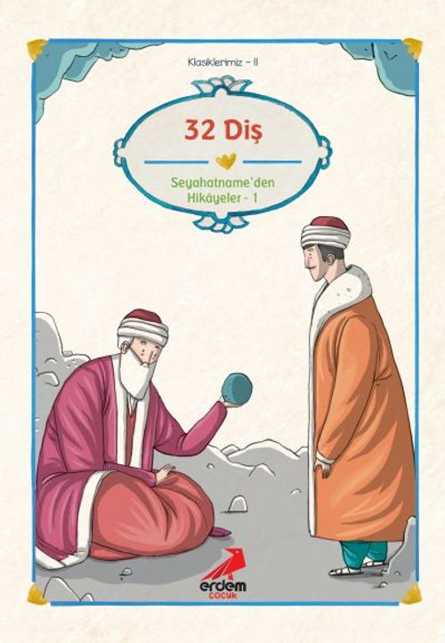 32 Diş / Evliya Çelebi, Seyahatname'den Seçmeler I/Klasiklerimiz
