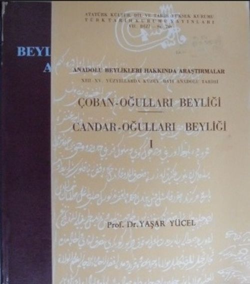 Anadolu Beylikleri Hakkında Araştırmalar – 2 cilt Takım / 1: Çoban Oğulları Beyliği - Candar Oğulları Beyliği – 2: Kadı Burhaneddin Ahmed ve Devleti - Mutahharten ve Erzincan Emirliği (Kod: 3-F-30)