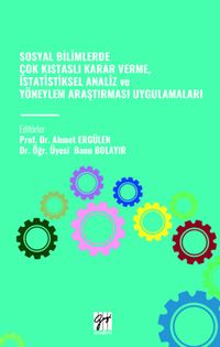 Sosyal Bilimlerde Çok Kistasli Karar Verme, İstatistiksel Analiz ve Yöneylem Araştırması Uygulamaları