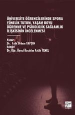 Üniversite Öğrencilerinde Spora Yönelik Tutum, Yaşam Boyu Öğrenme ve Psikolojik Sağlamlik İlişkisinin İncelenmesi
