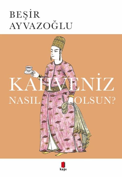 Kahveniz Nasıl Olsun? & Türk Kahvesinin Kültür Tarifi