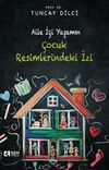Aile İ&ccedil;i Yaşamın &Ccedil;ocuk Resimlerindeki İzi
