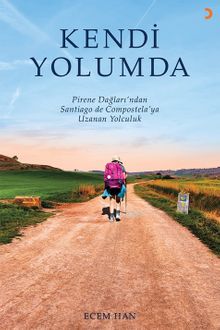 Kendi Yolumda & Pirene Dağları'ndan Santiago de Compostela'ya Uzanan Yolculuk