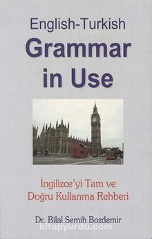 English-Turkish Grammer in Use & İngilizce’yi Tam ve Doğru Kullanma Rehberi