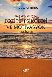 Başarmak için Pozitif Psikoloji ve Motivasyon Teknikleri 