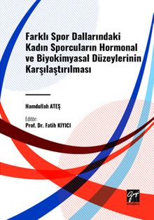 Farklı Spor Dallarindaki Kadın Sporcuların Hormonal ve Biyokimyasal Düzeylerinin Karşılaştırılması