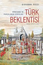 Türk Beklentisi: Rönesans'ın Parçalanan Sınırları