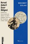 Hırvat Askeri Sınır B&ouml;lgesi & Habsburg Savunmasında Askeri ve İdari Değişim &Uuml;zerine Bir İnceleme (1526-1664)
