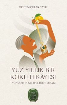 Yüz Yıllık Bir Koku Hikayesi: Eyüp Sabri Tuncer ve Dört Kuşağı