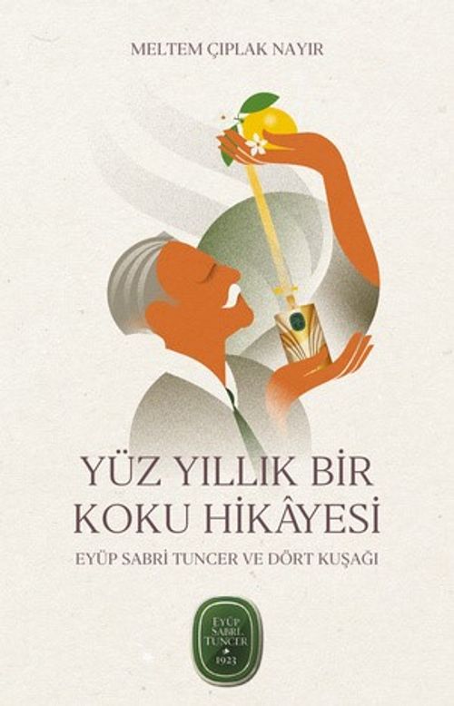 Yüz Yıllık Bir Koku Hikayesi: Eyüp Sabri Tuncer ve Dört Kuşağı