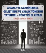 A'dan Z'ye Gayrimenkul Geliştirme ve Varlık Yönetimi Yaratımcı - Yönetici El Kitabı