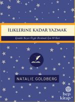 İliklerine Kadar Yazmak: İçindeki Yazarı Özgür Bırakmak İçin 60 Kart 