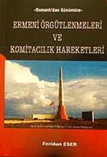 Ermeni Örgütlenmeleri ve Komitacılık Hareketleri - Osmanlı'dan Günümüze