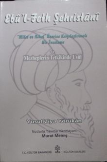 Ebu'l-Feth Şehristani Milel ve Nihal Üzerine Karşılaştırmalı Bir İnceleme ve Mezheplerin Tetkikinde Usul / 36-E-11
