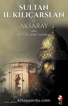 Sultan 2. Kılıçarslan ve Aksaray