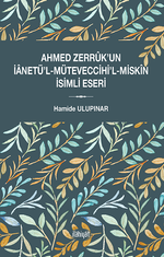 Ahmed Zerrûk'un İanetü'l-Müteveccihi'l-Miskîn İsimli Eseri