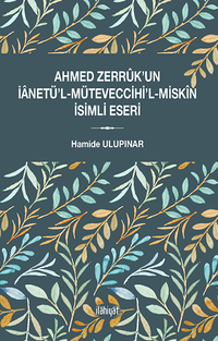 Ahmed Zerrûk'un İanetü'l-Müteveccihi'l-Miskîn İsimli Eseri