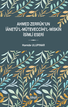 Ahmed Zerrûk'un İanetü'l-Müteveccihi'l-Miskîn İsimli Eseri