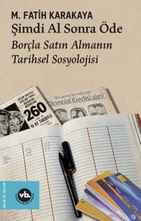 Şimdi Al Sonra Öde & Borçla Satın Almanın Tarihsel Sosyolojisi