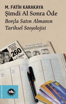 Şimdi Al Sonra Öde & Borçla Satın Almanın Tarihsel Sosyolojisi