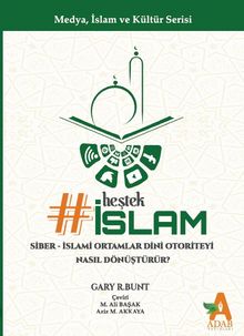 Heştek İslam: Siber-İslami Ortamlar Dini Otoriteyi Nasıl Dönüştürür?