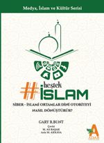 Heştek İslam: Siber-İslami Ortamlar Dini Otoriteyi Nasıl Dönüştürür?