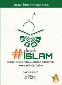 Heştek İslam: Siber-İslami Ortamlar Dini Otoriteyi Nasıl Dönüştürür?