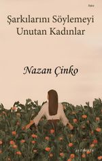 Şarkılarını Söylemeyi Unutan Kadınlar